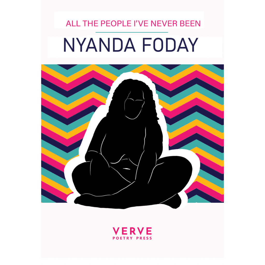 Nyanda Foday All The People Ive Never Been 2022 Verve Poetry Press 