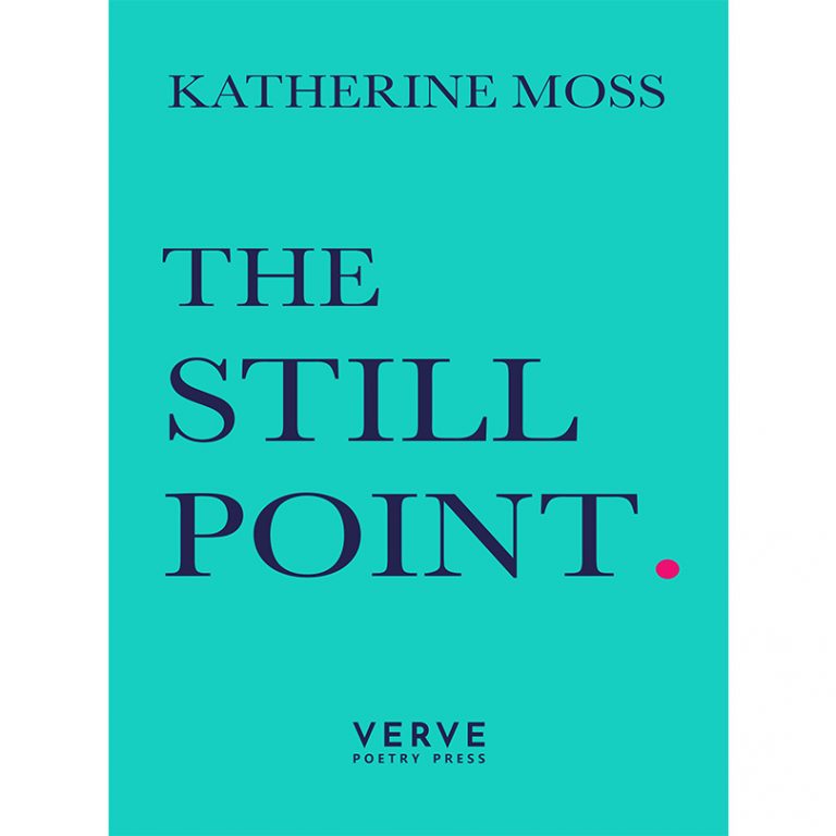 Katherine Moss The Still Point 2023 Verve Poetry Press 